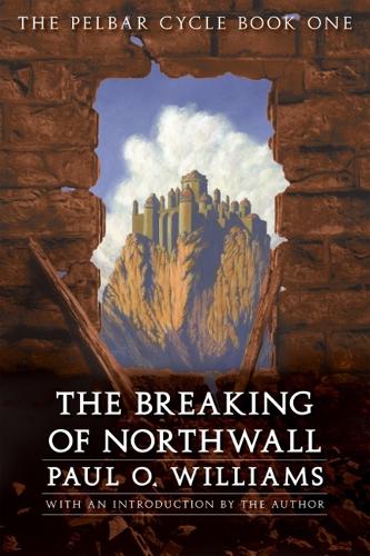 Бумажная книга «The Breaking of Northwall: The Pelbar Cycle, Book One», автор Пол О. Уильямс - фото №1