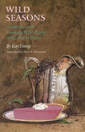 Бумажная книга «Wild Seasons: Gathering and Cooking Wild Plants of the Great Plains», автор Кей Янг - фото №1