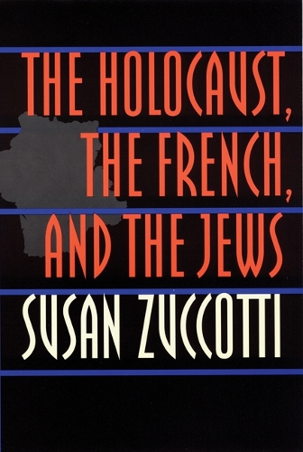 Паперова книга «The Holocaust, the French, and the Jews», автор Сюзан Зуккотті - фото №1