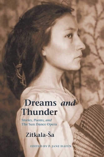 Бумажная книга «Dreams and Thunder: Stories, Poems, and The Sun Dance Opera», автор Зиткала-Са - фото №1