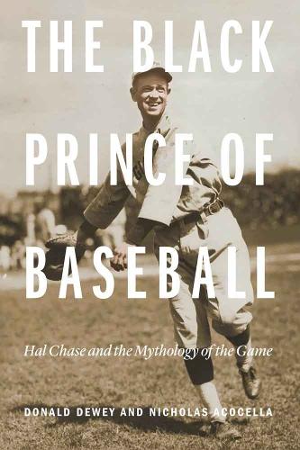 Паперова книга «The Black Prince of Baseball: Hal Chase and the Mythology of the Game», авторів Дональд Дьюї, Ніколас Акочелла - фото №1