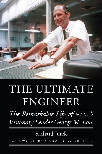 Бумажная книга «The Ultimate Engineer: The Remarkable Life of NASA's Visionary Leader George M. Low», автор Ричард Юрек - фото №1