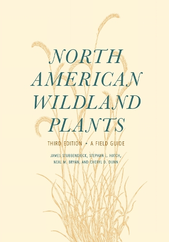 Паперова книга «North American Wildland Plants: A Field Guide», авторів Шеріл Д. Данн, Джеймс Стаббендік, Ніл М. Брайан, Стефан Л. Хетч - фото №1