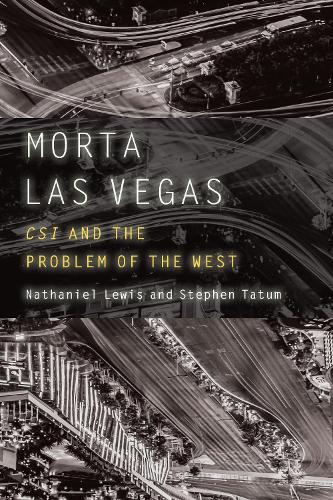 Бумажная книга «Morta Las Vegas: CSI and the Problem of the West», авторов Натаниэль Льюис, Стивен Татум - фото №1