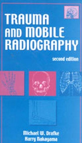 Бумажная книга «Trauma and Mobile Radiography», авторов Гарри Накаяма, Майкл В. Драфке - фото №1