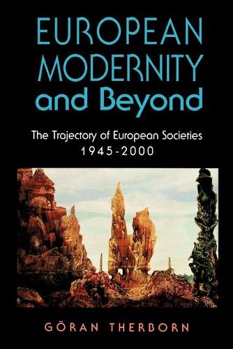 Бумажная книга «European Modernity and Beyond: The Trajectory of European Societies, 1945-2000», автор Горан Терборн - фото №1