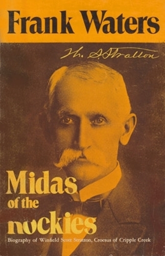 Бумажная книга «Midas of the Rockies: Biography of Winfield Scott Stratton, Croesus of Cripple Creek», автор Фрэнк Уотерс - фото №1