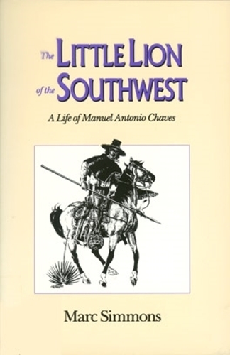 Бумажная книга «The Little Lion of the Southwest: A Life of Manuel Antonio Chaves», автор Марк Симмонс - фото №1
