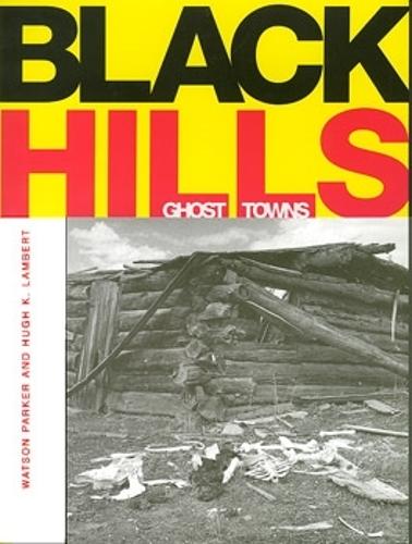 Бумажная книга «Black Hills Ghost Towns», авторов Хью К. Ламберт, Уотсон Паркер - фото №1