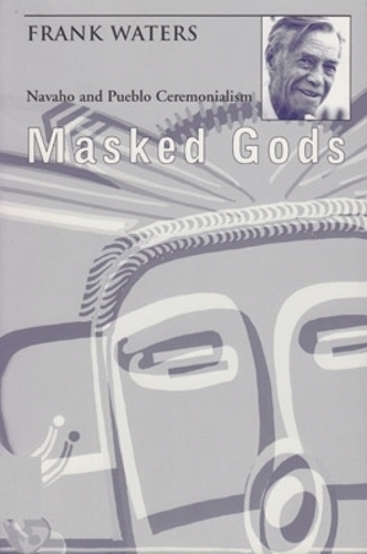 Бумажная книга «Masked Gods: Navaho and Pueblo Ceremonialism», автор Фрэнк Уотерс - фото №1