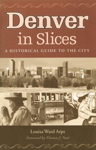 Бумажная книга «Denver in Slices: A Historical Guide to the City», автор Луиза Уорд Арпс - фото №1