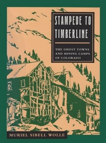 Бумажная книга «Stampede to Timberline: The Ghost Towns and Mining Camps of Colorado», автор Мюриэл Сибелл Волле - фото №1