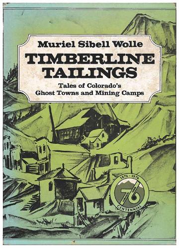 Бумажная книга «Timberline Tailings: Tales of Colorado's Ghost Towns and Mining Camps», автор Мюриэл Сибелл Волле - фото №1