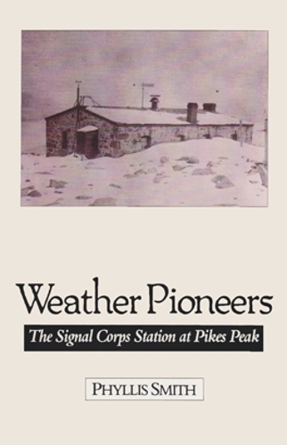 Паперова книга «Weather Pioneers: The Signal Corps Station at Pikes Peak», автор Філліс Сміт - фото №1