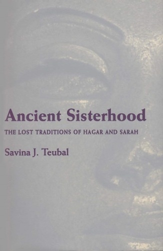 Бумажная книга «Ancient Sisterhood: The Lost Traditions of Hagar and Sarah», автор Савина Дж. Теубал - фото №1