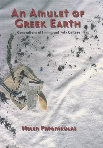 Бумажная книга «An Amulet of Greek Earth: Generations of Immigrant Folk Culture», автор Хелен Папаниколас - фото №1