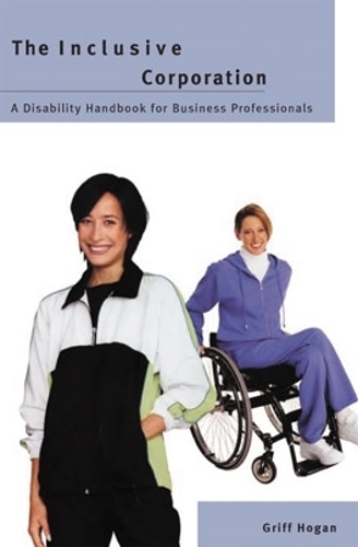 Бумажная книга «The Inclusive Corporation: A Disability Handbook for Business Professionals», автор Грифф Хоган - фото №1