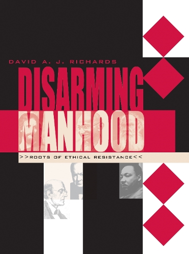 Бумажная книга «Disarming Manhood: Roots of Ethical Resistance», автор Дэвид А. Дж. Ричардс - фото №1