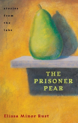 Бумажная книга «The Prisoner Pear: Stories from the Lake», автор Элисса Минор Раст - фото №1