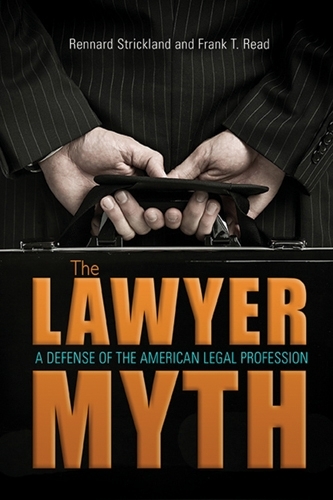 Бумажная книга «The Lawyer Myth: A Defense of the American Legal Profession», авторов Фрэнк Т. Рид, Реннард Стрикленд - фото №1