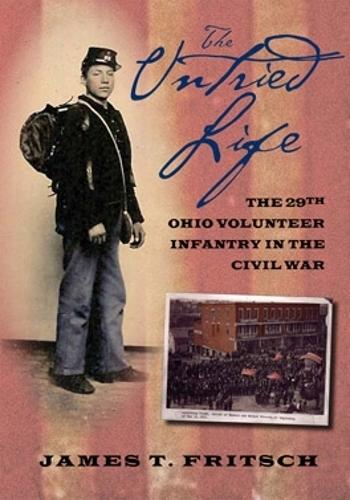 Бумажная книга «The Untried Life: The Twenty-Ninth Ohio Volunteer Infantry in the Civil War», автор Джеймс Т. Фрич - фото №1