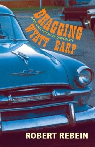 Бумажная книга «Dragging Wyatt Earp: A Personal History of Dodge City», автор Роберт Ребейн - фото №1