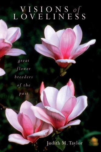 Бумажная книга «Visions of Loveliness: Great Flower Breeders of the Past», автор Джудит М. Тейлор - фото №1