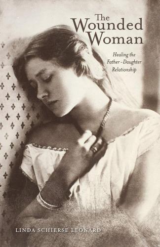 Бумажная книга «The Wounded Woman: Healing the Father-Daughter Relationship», автор Линда Ширз Леонард - фото №1