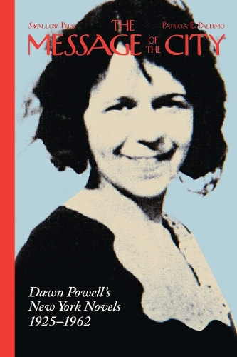 Бумажная книга «The Message of the City: Dawn Powell’s New York Novels, 1925–1962», автор Патриция Э. Палермо - фото №1