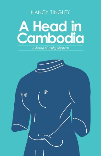Бумажная книга «A Head in Cambodia: A Jenna Murphy Mystery», автор Нэнси Тингли - фото №1