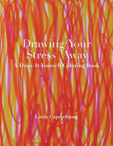 Бумажная книга «Drawing Your Stress Away: A Draw-It-Yourself Coloring Book», автор Лючия Капаччионе - фото №1