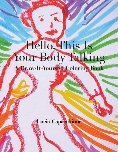 Паперова книга «Hello, This Is Your Body Talking: A Draw-It-Yourself Coloring Book», автор Лючія Капаччіоне - фото №1