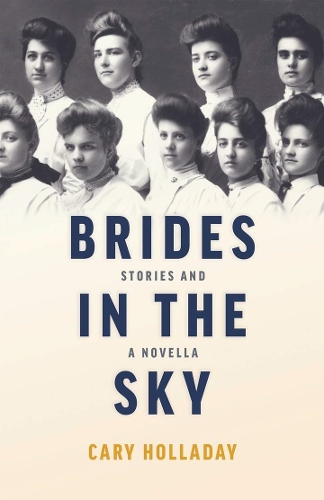 Бумажная книга «Brides in the Sky: Stories and a Novella», автор Кэри Холладей - фото №1