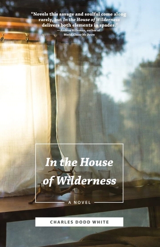 Бумажная книга «In the House of Wilderness: A Novel», автор Чарльз Додд Уайт - фото №1