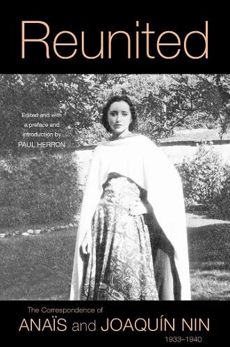 Бумажная книга «Reunited: The Correspondence of Anaïs and Joaquín Nin, 1933–1940», авторов Анаис Нин, Хоакин Нин - фото №1