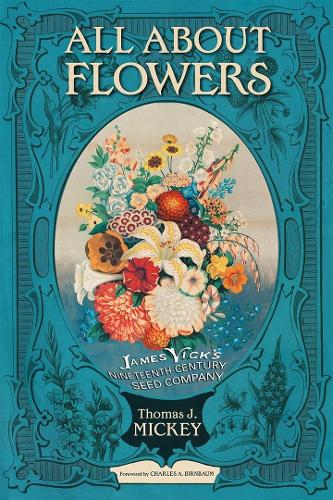 Паперова книга «All about Flowers: James Vick's Nineteenth-Century Seed Company», автор Томас Дж. Міккі - фото №1