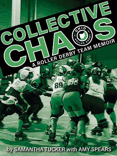 Бумажная книга «Collective Chaos: A Roller Derby Team Memoir», авторов Эми Спирс, Саманта Такер - фото №1