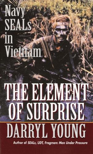 Бумажная книга «The Element of Surprise: Navy SEALS in Vietnam», автор Дэррил Янг - фото №1