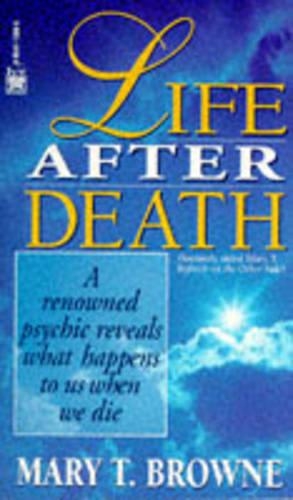 Бумажная книга «Life After Death: A Renowned Psychic Reveals What Happens to Us When We Die», автор Мэри Т. Браун - фото №1