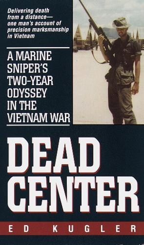 Паперова книга «Dead Center: A Marine Sniper's Two-Year Odyssey in the Vietnam War», автор Ед Куглер - фото №1