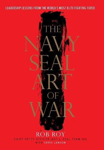 Бумажная книга «The Navy SEAL Art of War: Leadership Lessons from the World's Most Elite Fighting Force», авторов Крис Лоусон, Роб Рой - фото №1