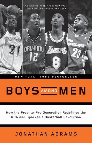 Бумажная книга «Boys Among Men: How the Prep-to-Pro Generation Redefined the NBA and Sparked a Basketball Revolution», автор Джонатан Абрамс - фото №1