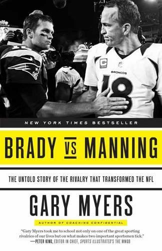 Бумажная книга «Brady vs Manning: The Untold Story of the Rivalry That Transformed the NFL», автор Гэри Майерс - фото №1