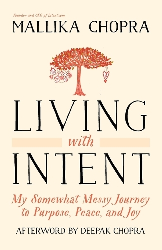 Бумажная книга «Living with Intent: My Somewhat Messy Journey to Purpose, Peace, and Joy», автор Маллика Чопра - фото №1