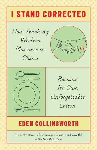Бумажная книга «I Stand Corrected: How Teaching Western Manners in China Became Its Own Unforgettable Lesson», автор Иден Коллинсуорт - фото №1
