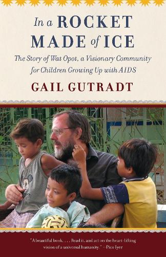 Бумажная книга «In a Rocket Made of Ice: The Story of Wat Opot, a Visionary Community for Children Growing Up with AIDS», автор Гейл Гутрадт - фото №1