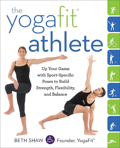 Бумажная книга «The YogaFit Athlete: Up Your Game with Sport-Specific Poses to Build Strength, Flexibility, and Balance», автор Бет Шоу - фото №1