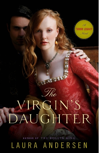 Бумажная книга «The Virgin's Daughter: A Tudor Legacy Novel», автор Лаура Андерсен - фото №1