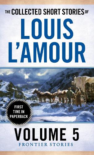Паперова книга «The Collected Short Stories of Louis L'Amour, Volume 5: Frontier Stories», автор Луіс Ламур - фото №1