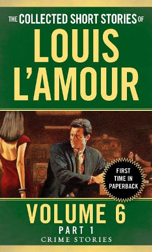 Бумажная книга «The Collected Short Stories of Louis L'Amour, Volume 6, Part 1: Crime Stories», автор Луис Ламур - фото №1